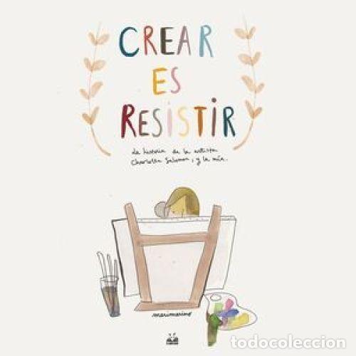 Libros: CREAR ES RESISTIR - MERINO JIM&Eacute;NEZ, MAR&Iacute;A - Foto 1