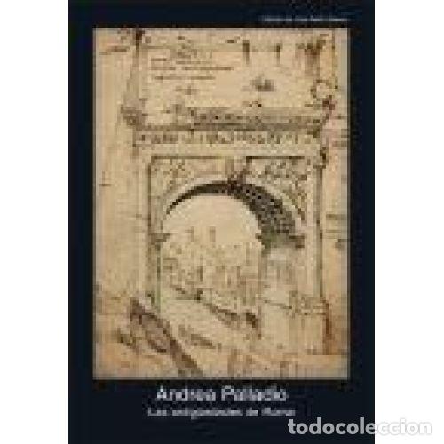Libros: LAS ANTIG&Uuml;EDADES DE ROMA - Palladio, Andrea - Foto 1