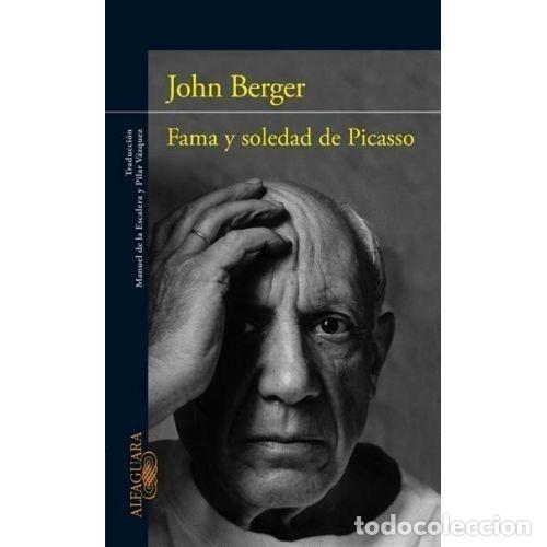 Libros: FAMA Y SOLEDAD DE PICASSO - BERGER, JOHN - Foto 1