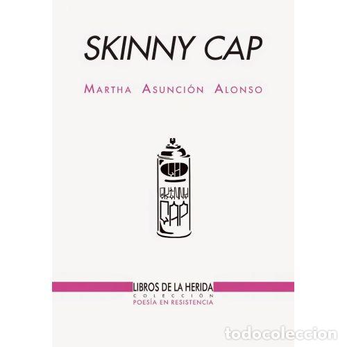 Libros: SKINNY CAP - ALONSO, MARTHA ASUNCI&Oacute;N - Foto 1
