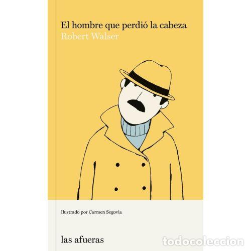 Libros: EL HOMBRE QUE PERDI&Oacute; LA CABEZA - WALSER, ROBERT - Foto 1
