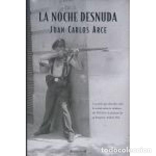 Libros: LA NOCHE DESNUDA - ARCE, JUAN CARLOS - Foto 1