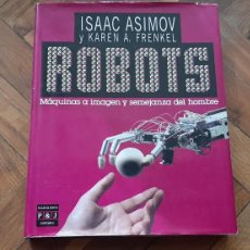 Libros: ROBOTS. ISAAC ASIMOV. 1985. PLAZA Y JANES EDITORES, SA.