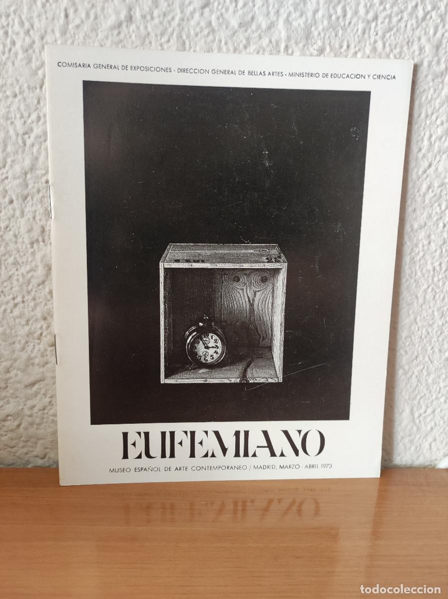 Livres: EUFEMIANO. MUSEO ESPA&Ntilde;OL DE ARTE CONTEMPORANEO. MADRID, MARZO-ABRIL. 1973. - CATALOGO.