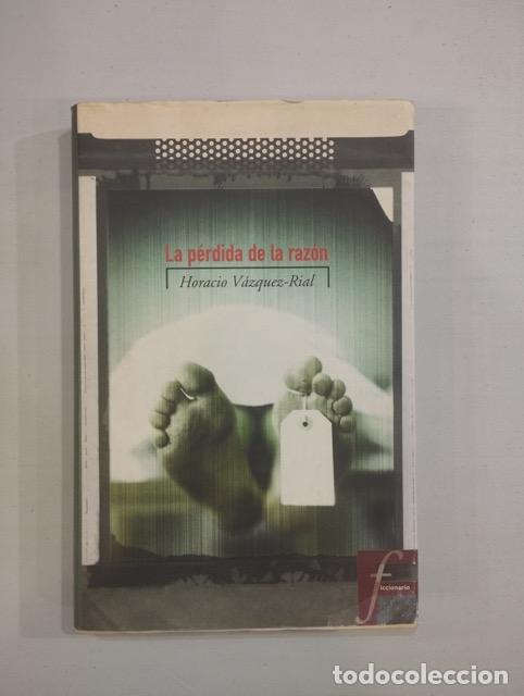 Libros: Horacio V&aacute;zquez-Rial - La p&eacute;rdida de la raz&oacute;n - Foto 1