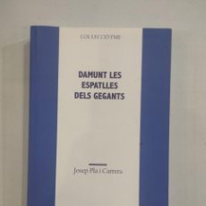 Libros: JOSEP PLA I CARRERA - DAMUNTS LES ESPATLLES DELS GEGANTS