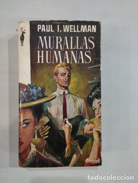 Libros: Paul I. Wellman - Murallas humanas - Foto 1