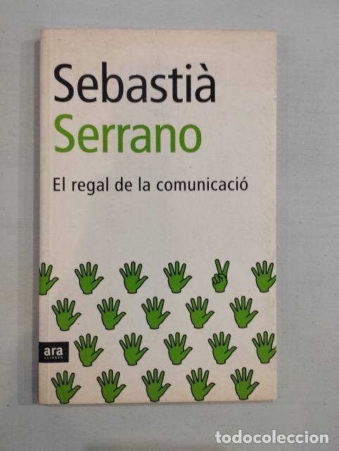 Libros: Sebasti&agrave; Serrano - El regal de la comunicaci&oacute; - Foto 1