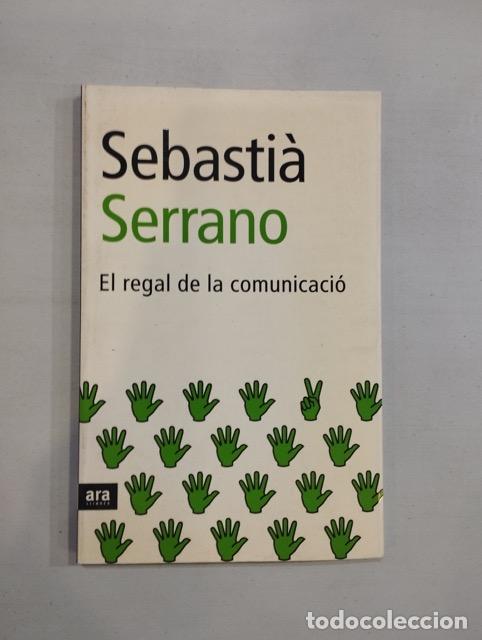 Libros: Sebasti&agrave; Serrano - El regal de la comunicaci&oacute; - Foto 1