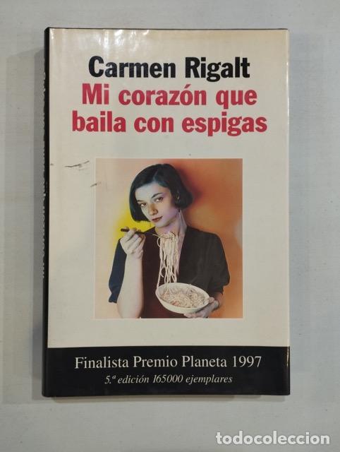 Libros: Carmen Rigalt - Mi coraz&oacute;n que baila con espigas - Foto 1