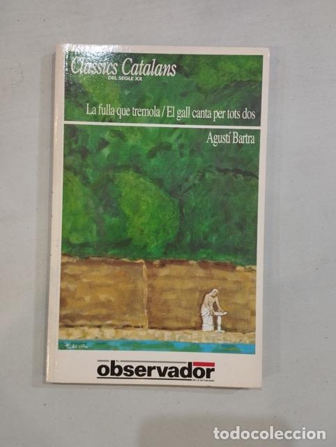 Libros: Agust&iacute; Bartra - La fulla que tremola / El gall canta per tots dos - Foto 1