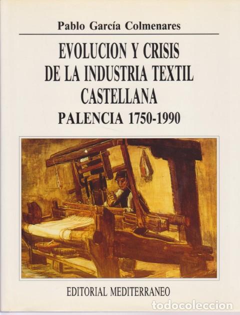 B&uuml;cher: EVOLUCION Y CRISIS DE LA INDUSTRIA TEXTIL CASTELLANA. PALENCIA 1750-1990. DE LA ACTIVIDAD ARTESANAL