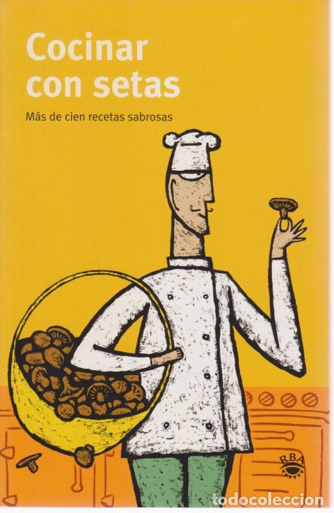 Libros: COCINAR CON SETAS. MAS DE CIEN RECETAS SABROSAS - Foto 1