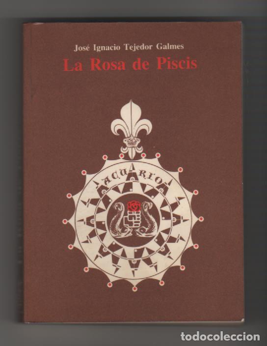 Libros: La Rosa de Piscis - TEJEDOR GALMES, Jos&eacute; Ignacio - Foto 1