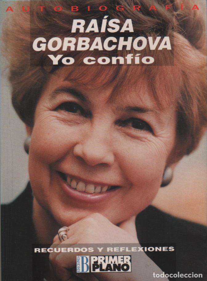 Libros: Yo conf&iacute;o. Recuerdos y reflexiones - GORBACHOVA, Raisa - Foto 1