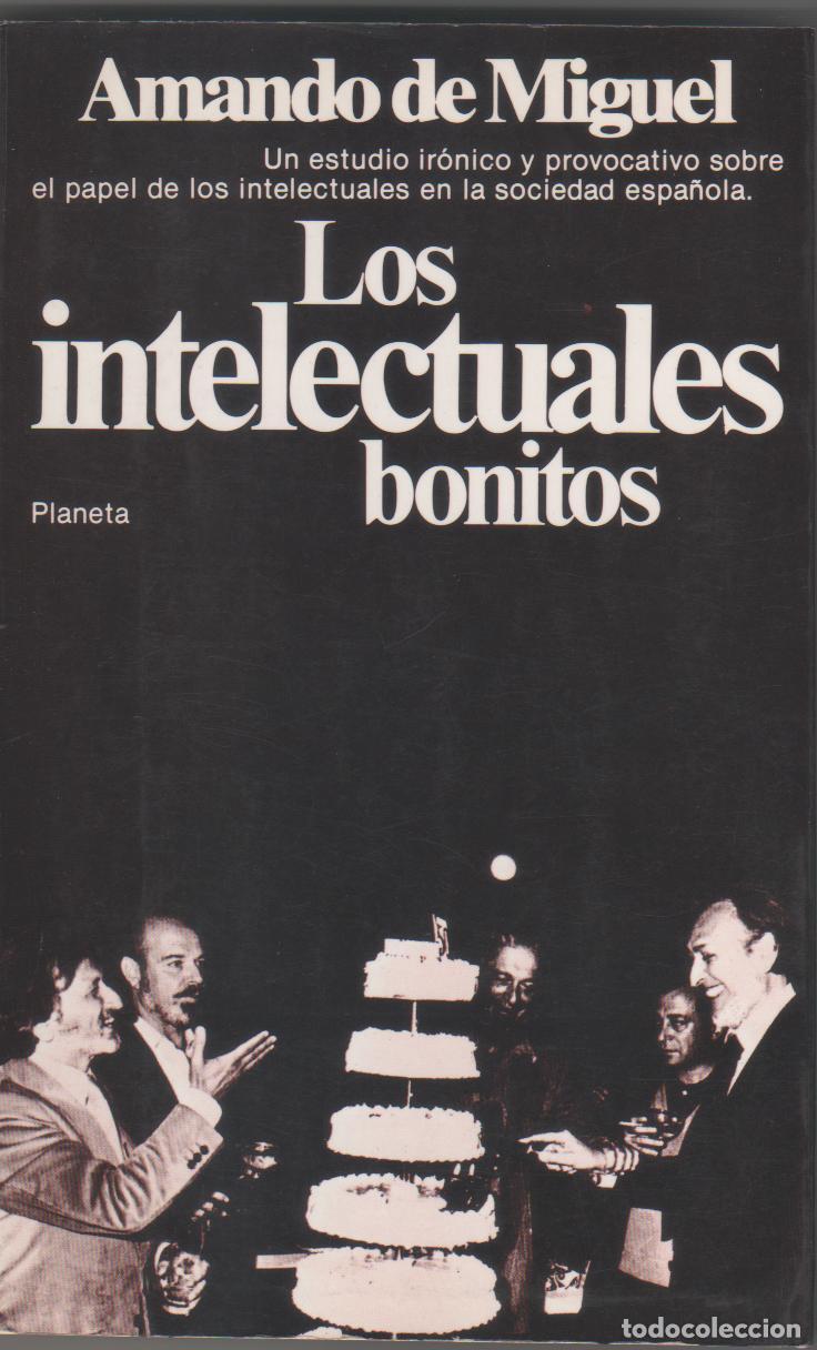 Libros: Los intelectuales bonitos. - MIGUEL, Amando de: - Foto 1