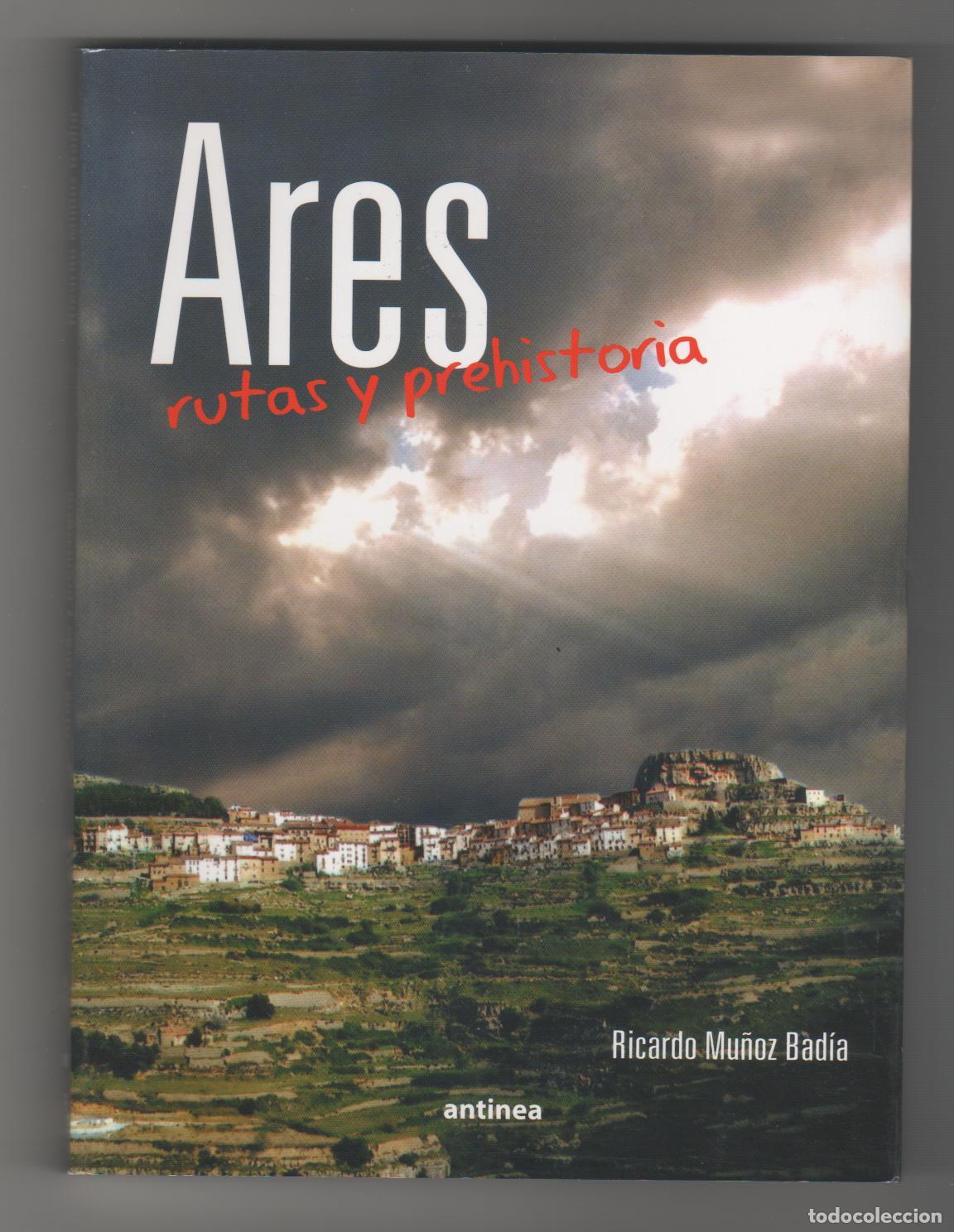Libros: Ares. Rutas y prehistoria - MU&Ntilde;OZ BAD&Iacute;A, Ricardo - Foto 1