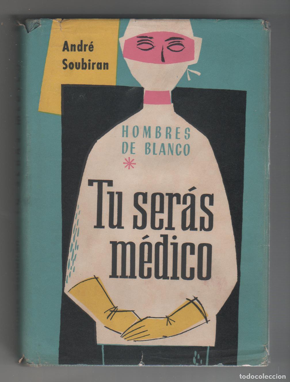 Libros: Los hombres de blanco. T&uacute; ser&aacute;s m&eacute;dico - SOUBIR&Aacute;N, Andr&eacute; - Foto 1