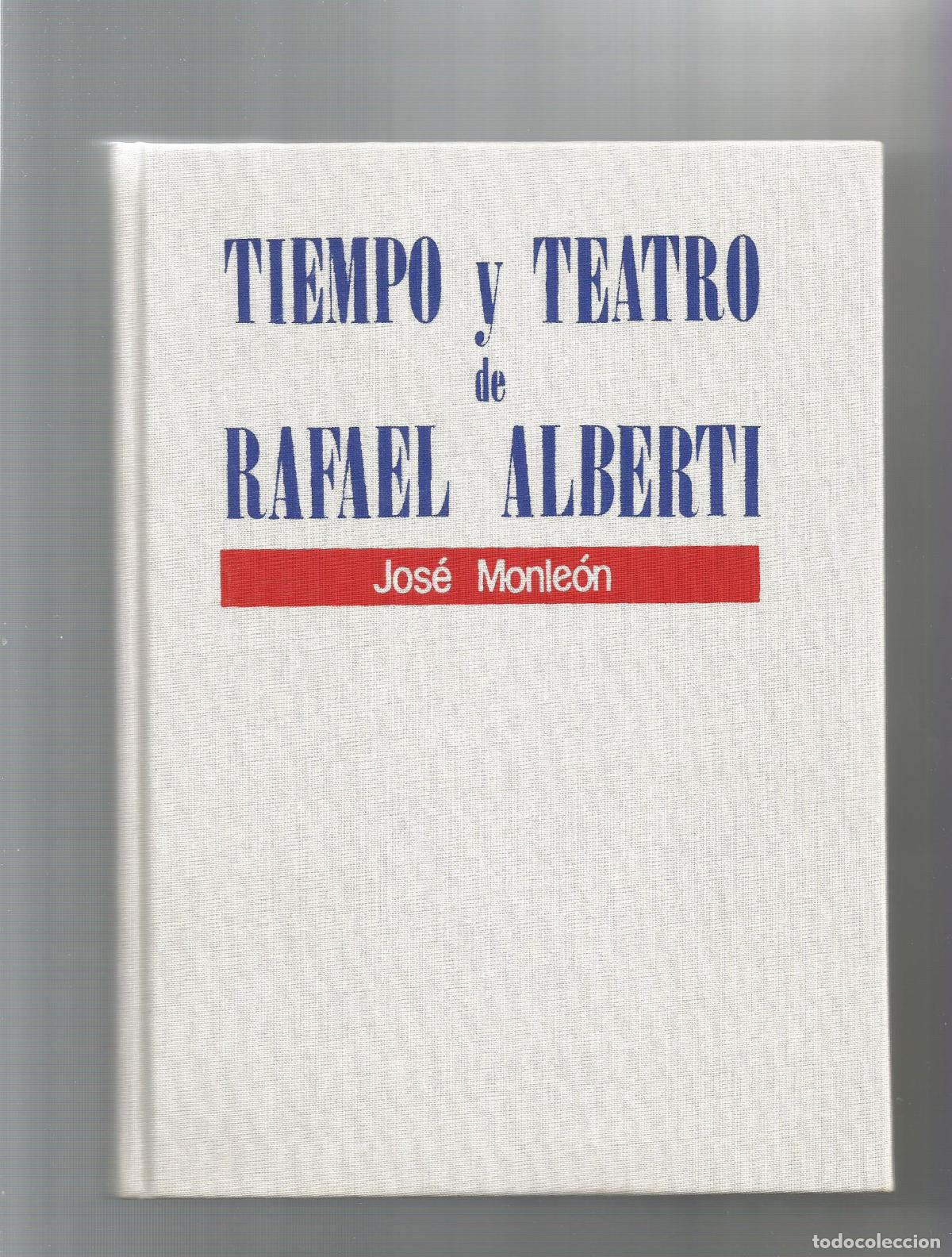 Libros: Tiempo y teatro de Rafael Alberti. - MONLE&Oacute;N, Jos&eacute;: - Foto 1