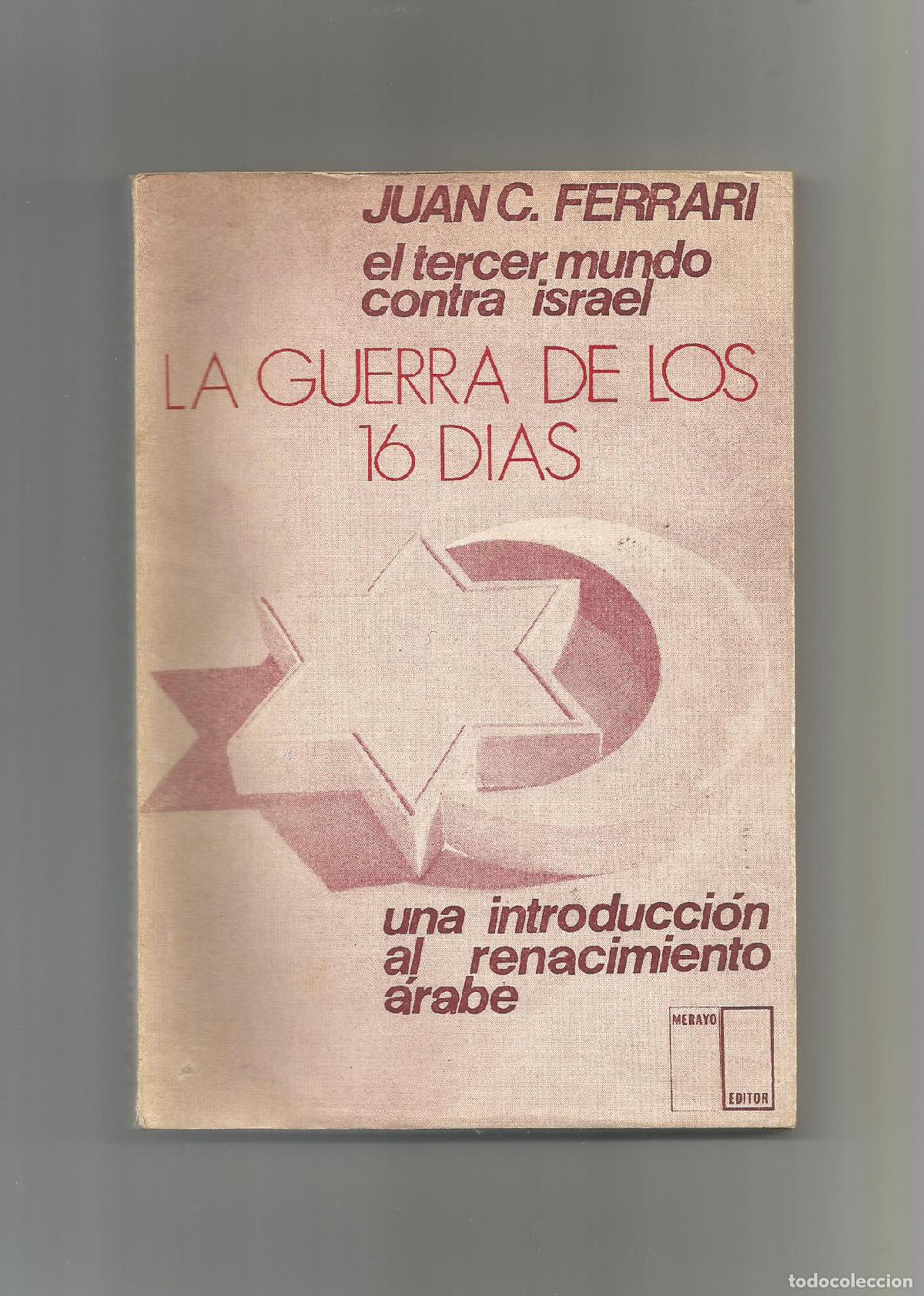 Libros: La guerra de los 16 d&iacute;as. El tercer mundo contra Israel. Una introducci&oacute;n al renacimiento &aacute;rabe. - F