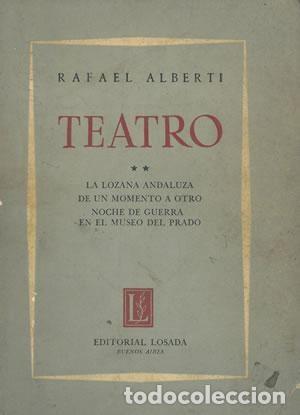 Libros: Teatro. 2: La lozana andaluza. De un momento a otro. Noche de guerra en el Museo del Prado ALBERTI,