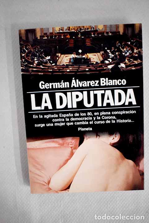 Libros: La diputada: &Aacute;lvarez Blanco, Germ&aacute;n.- &Aacute;lvarez Blanco, Germ&aacute;n - Foto 1