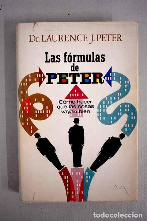 Libros: Las f&oacute;rmulas de Peter: como hacer que las cosas vayan bien.- Peter, Laurence J. - Foto 1