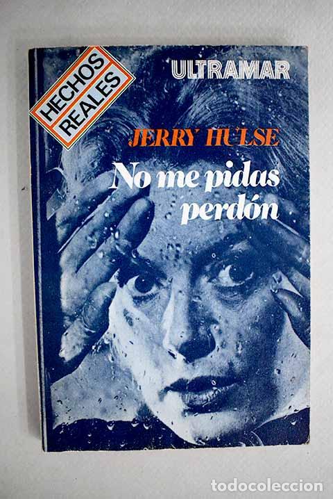Libros: No me pidas perd&oacute;n: Hulse, Jerry.- Hulse, Jerry - Foto 1
