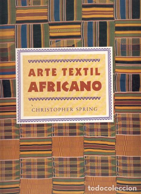 Libros: ARTE TEXTIL AFRICANO - SPRING, CHRISTOPHER - Foto 1