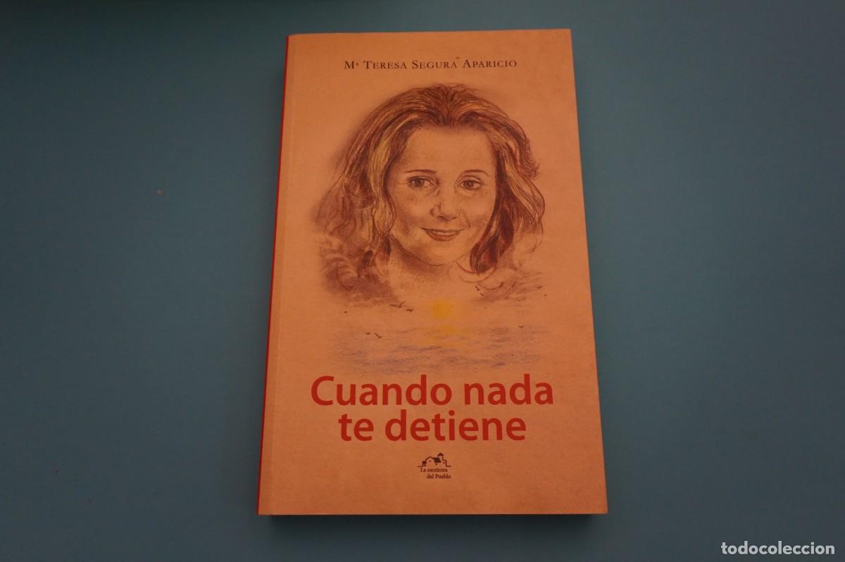 B&uuml;cher: M1G/ CUANDO NADA TE DETIENE - M&ordf; TERESA SEGURA APARICIO - DEDICADO POR LA AUTORA