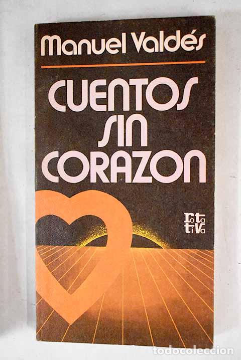 Libros: Cuentos sin coraz&oacute;n: Vald&eacute;s Miyar, Manuel.- Vald&eacute;s Miyar, Manuel - Foto 1
