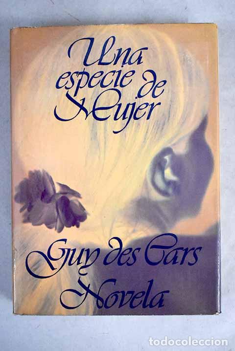 Libros: Una especie de mujer.- Des Cars, Guy - Foto 1