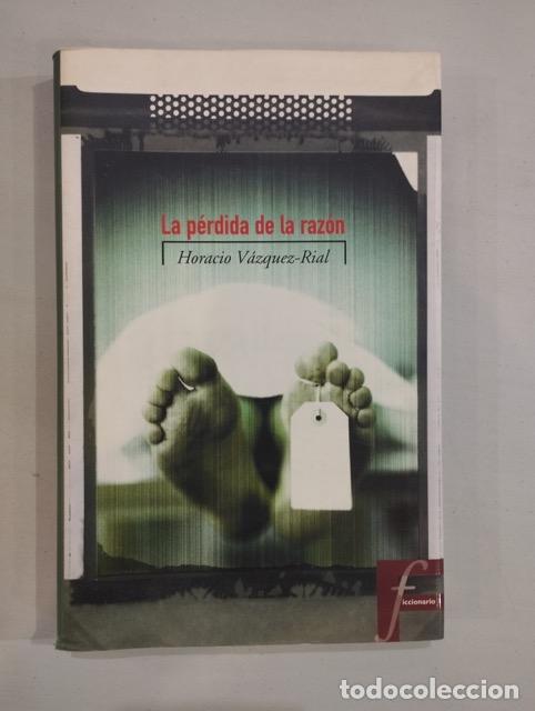 Libros: Horacio V&aacute;zquez-Rial - La p&eacute;rdida de la raz&oacute;n - Foto 1
