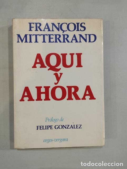 Libros: Fran&ccedil;ois Mitterrand - Aqu&iacute; y ahora - Foto 1