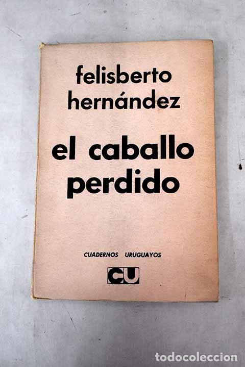 Libros: El caballo perdido.- Hern&aacute;ndez, Felisberto - Foto 1