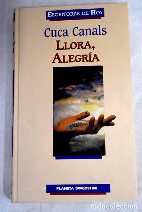Libros: Llora, Alegr&iacute;a: Canals, Cuca.- Canals, Cuca - Foto 1