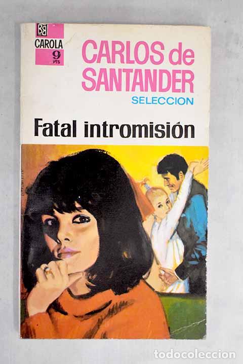 Libros: Fatal intromisi&oacute;n: Santander, Carlos de.- Santander, Carlos de - Foto 1