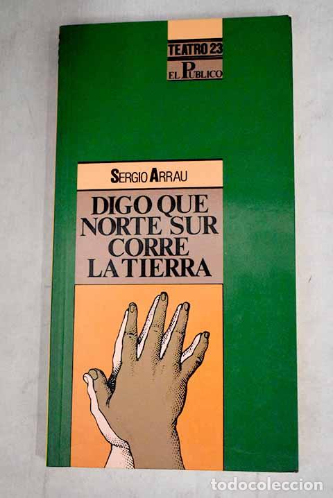 Libros: Digo que norte sur corre la tierra.- Arrau, Sergio - Foto 1