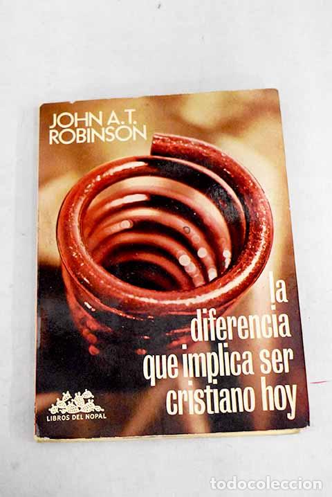 Libros: La diferencia que implica ser cristiano hoy.- Robinson, John Arthur Thomas - Foto 1