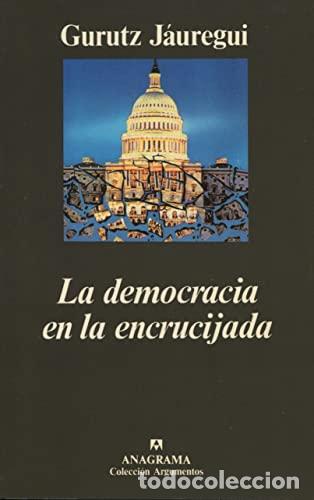 Libros: LA DEMOCRACIA EN LA ENCRUCIJADA - J&aacute;uregui,Gurutz - Foto 1
