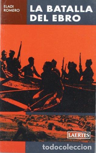 Libros: LA BATALLA DEL EBRO - Romero,Eladi - Foto 1