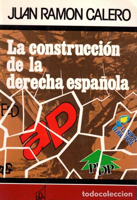 Libros: La construcci&oacute;n de la derecha espa&ntilde;ola - Calero, Jos&eacute; Ram&oacute;n - Foto 1