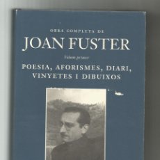 Libros: OBRA COMPLETA DE JOAN FUSTER. VOLUM PRIMER. POESIA, AFORISMES, DIARI, VINYETES I DIBUIXOS.