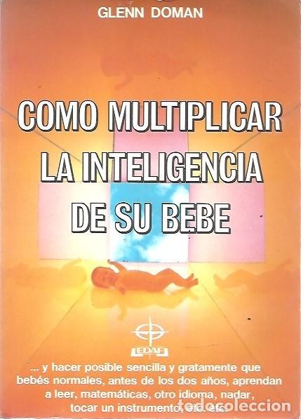 Libros: COMO MULTIPLICAR LA INTELIGENCIA DE SU BEBE GLENN DOMAN EDAF - Foto 1
