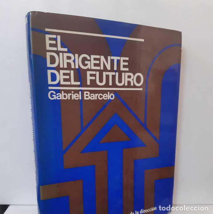 Libros: EL DIRIGENTE DEL FUTURO - BARCEL&Oacute; MATUTANO, GABRIEL - Foto 1