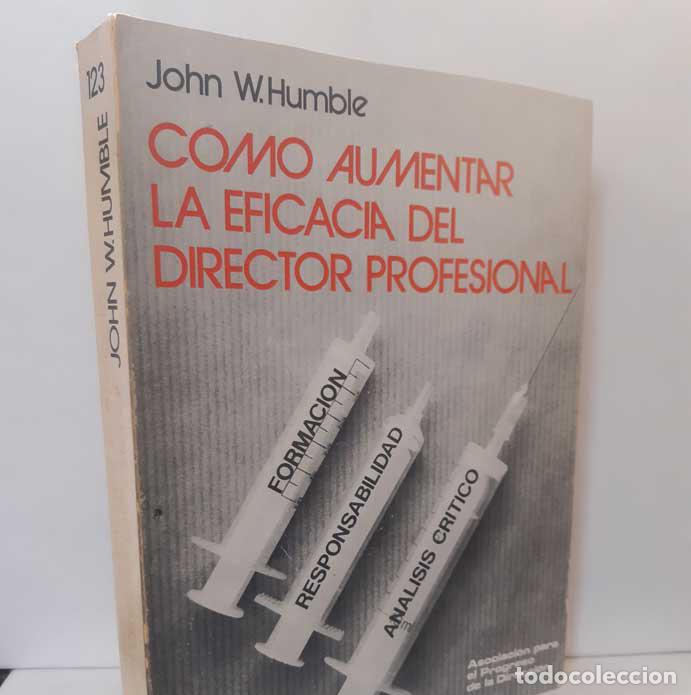 Libros: C&Oacute;MO AUMENTAR LA EFICACIA DEL DIRECTOR PROFESIONAL - HUMBLE, JOHN W. - Foto 1