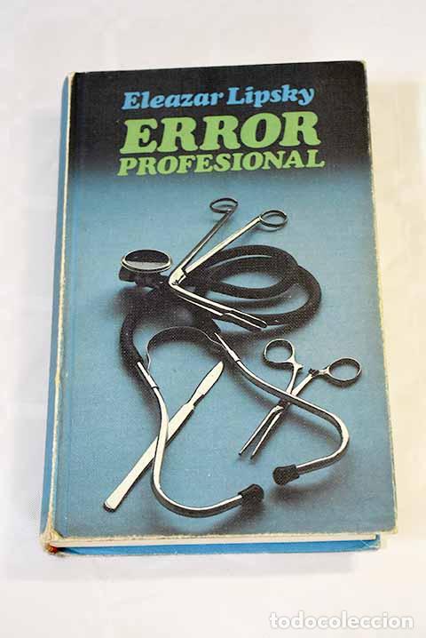Libros: Error profesional: Lipsky, Eleazar.- Lipsky, Eleazar - Foto 1