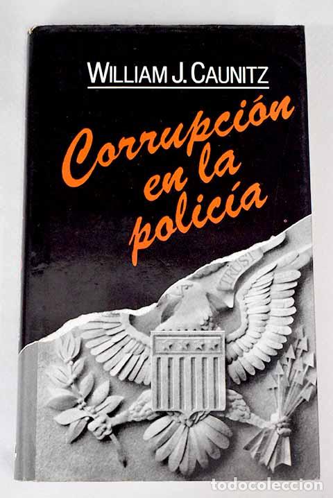 Libros: Corrupci&oacute;n en la polic&iacute;a.- Caunitz, William J. - Foto 1