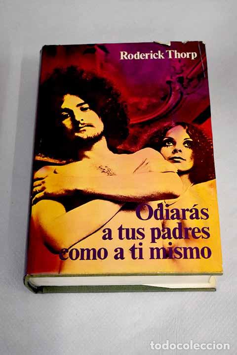 Libros: Odiar&aacute;s a tus padres como a ti mismo.- Thorp, Roderick - Foto 1