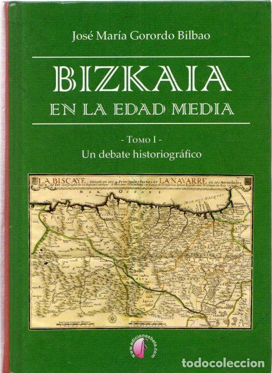 Libros: Bizkaia en la Edad Media I. Un debate historiogr&aacute;fico - Gorordo Bilbao, Jos&eacute; Mar&iacute;a